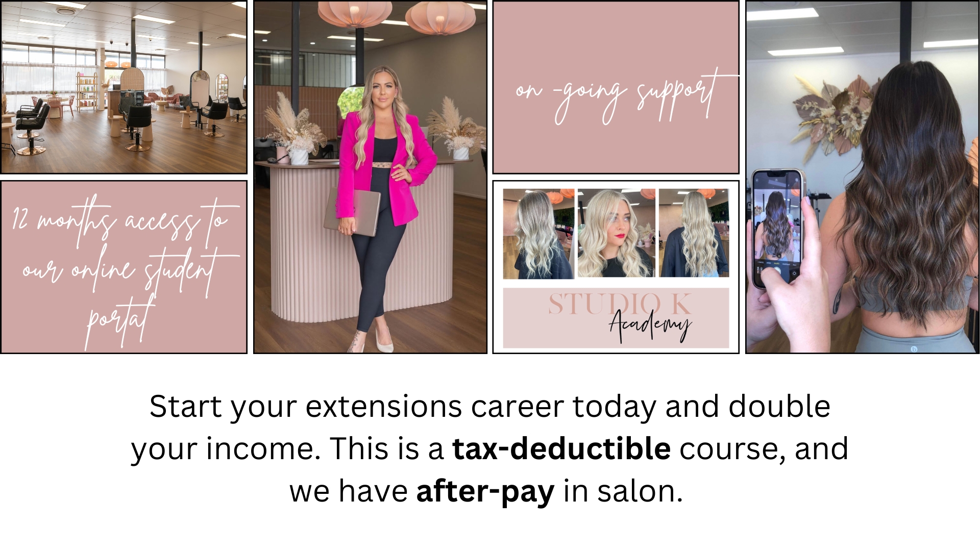 Start your extensions career today and double your income. This is a tax-deductible course, and we have after-pay in salon.